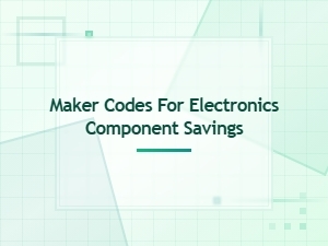 Maker Codes for Electronics Component Savings & Discounts