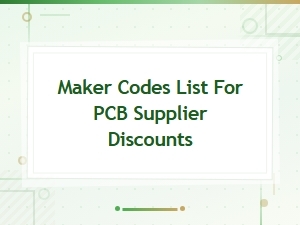 Maker Codes List for Pcb Supplier Discounts