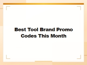 Best Tool Brand Promo Codes This Month – Top Deals & Discounts